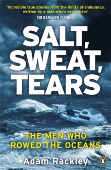 Salt, Sweat, Tears : The Men Who Rowed the Oceans, Paperback Book Salt, Sweat, Tears : The Men Who Rowed the Oceans, Paperback Book