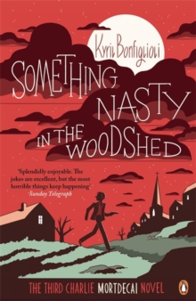 Something Nasty in the Woodshed : The Third Charlie Mortdecai Novel, Paperback Book Something Nasty in the Woodshed : The Third Charlie Mortdecai Novel, Paperback Book