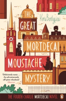 The Great Mortdecai Moustache Mystery : The Fourth Charlie Mortdecai Novel, Paperback Book The Great Mortdecai Moustache Mystery : The Fourth Charlie Mortdecai Novel, Paperback Book