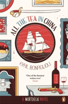 All the Tea in China : A Charlie Mortdecai Novel, Paperback All the Tea in China : A Charlie Mortdecai Novel, Paperback
