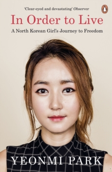 In Order to Live : A North Korean Girl's Journey to Freedom, Paperback Book In Order to Live : A North Korean Girl's Journey to Freedom, Paperback Book