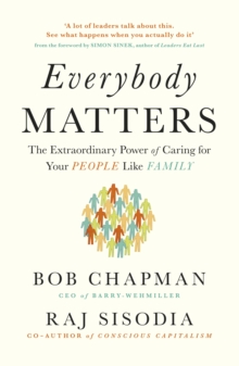 Everybody Matters : The Extraordinary Power of Caring for Your People Like Family, Paperback Book Everybody Matters : The Extraordinary Power of Caring for Your People Like Family, Paperback Book