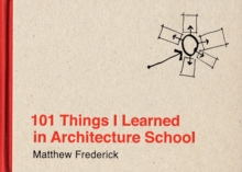 101 Things I Learned in Architecture School, Hardback Book 101 Things I Learned in Architecture School, Hardback Book