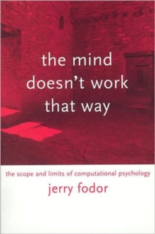 The Mind Doesn't Work That Way : The Scope and Limits of Computational Psychology, Paperback Book The Mind Doesn't Work That Way : The Scope and Limits of Computational Psychology, Paperback Book