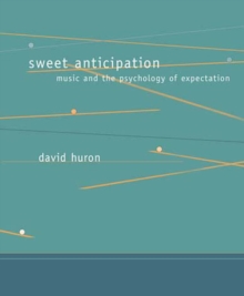 Sweet Anticipation : Music and the Psychology of Expectation, Paperback Book Sweet Anticipation : Music and the Psychology of Expectation, Paperback Book
