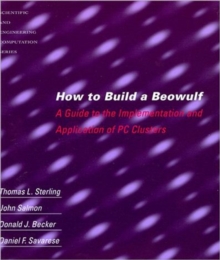How to Build a Beowulf : A Guide to the Implementation and Application of PC Clusters, Paperback Book How to Build a Beowulf : A Guide to the Implementation and Application of PC Clusters, Paperback Book