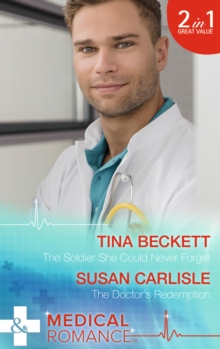 The Soldier She Could Never Forget : The Soldier She Could Never Forget / The Doctor's Redemption, Paperback The Soldier She Could Never Forget : The Soldier She Could Never Forget / The Doctor's Redemption, Paperback