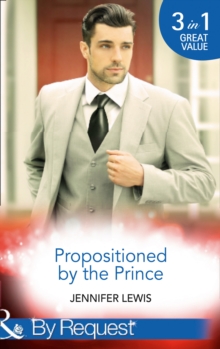 Propositioned by the Prince : The Prince's Pregnant Bride / at His Majesty's Convenience / Claiming His Royal Heir, Paperback Book Propositioned by the Prince : The Prince's Pregnant Bride / at His Majesty's Convenience / Claiming His Royal Heir, Paperback Book