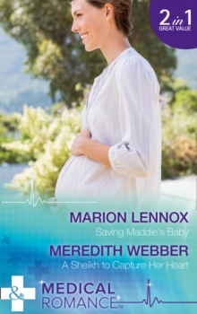 Saving Maddie's Baby : Saving Maddie's Baby / A Sheikh to Capture Her Heart (Wildfire Island Docs, Book 3), Paperback Saving Maddie's Baby : Saving Maddie's Baby / A Sheikh to Capture Her Heart (Wildfire Island Docs, Book 3), Paperback