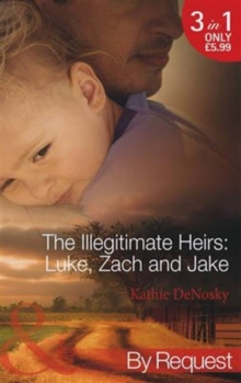 Illegitimate Heirs: Luke, Zach and Jake : Bossman Billionaire / One Night, Two Babies / the Billionaire's Unexpected Heir, Paperback Illegitimate Heirs: Luke, Zach and Jake : Bossman Billionaire / One Night, Two Babies / the Billionaire's Unexpected Heir, Paperback
