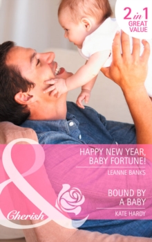 Happy New Year, Baby Fortune! : Happy New Year, Baby Fortune! / Bound by a Baby, Paperback Happy New Year, Baby Fortune! : Happy New Year, Baby Fortune! / Bound by a Baby, Paperback