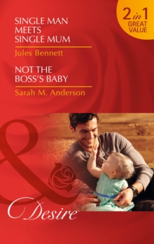 Single Man Meets Single Mum : Single Man Meets Single Mum / Single Man Meets Single Mum / Not the Boss's Baby / Not the Boss's Baby, Paperback Book Single Man Meets Single Mum : Single Man Meets Single Mum / Single Man Meets Single Mum / Not the Boss's Baby / Not the Boss's Baby, Paperback Book
