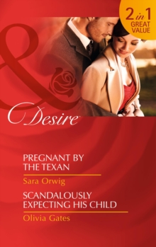 Pregnant by the Texan : Pregnant by the Texan / Pregnant by the Texan / Scandalously Expecting His Child / Scandalously Expecting His Child, Paperback Book Pregnant by the Texan : Pregnant by the Texan / Pregnant by the Texan / Scandalously Expecting His Child / Scandalously Expecting His Child, Paperback Book