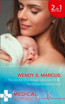 The Doctor She Always Dreamed of : The Nurse's Newborn Gift, Paperback Book The Doctor She Always Dreamed of : The Nurse's Newborn Gift, Paperback Book