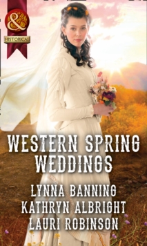 Western Spring Weddings : The City Girl and the Rancher / His Springtime Bride / When a Cowboy Says I Do, Paperback Book Western Spring Weddings : The City Girl and the Rancher / His Springtime Bride / When a Cowboy Says I Do, Paperback Book