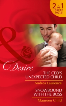 The CEO's Unexpected Child : Snowbound with the Boss, Paperback The CEO's Unexpected Child : Snowbound with the Boss, Paperback