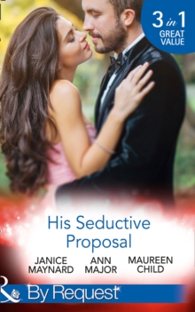 His Seductive Proposal : A Touch of Persuasion / Terms of Engagement / An Outrageous Proposal, Paperback Book His Seductive Proposal : A Touch of Persuasion / Terms of Engagement / An Outrageous Proposal, Paperback Book