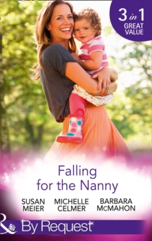 Falling for the Nanny : The Billionaire's Baby SOS / The Nanny Bombshell / The Nanny Who Kissed Her Boss, Paperback Book Falling for the Nanny : The Billionaire's Baby SOS / The Nanny Bombshell / The Nanny Who Kissed Her Boss, Paperback Book