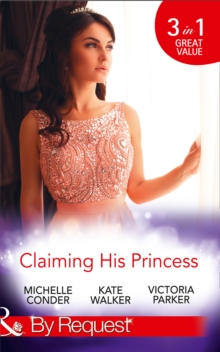 Claiming His Princess : Duty at What Cost? / A Throne for the Taking / Princess in the Iron Mask, Paperback Book Claiming His Princess : Duty at What Cost? / A Throne for the Taking / Princess in the Iron Mask, Paperback Book