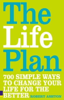 The Life Plan : 700 Simple Ways to Change Your Life for the Better, Paperback Book The Life Plan : 700 Simple Ways to Change Your Life for the Better, Paperback Book
