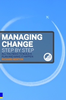 Managing Change Step by Step : All You Need to Build a Plan and Make it Happen, Paperback Book Managing Change Step by Step : All You Need to Build a Plan and Make it Happen, Paperback Book