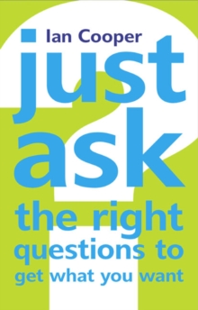 Just Ask the Right Questions to Get What You Want, Paperback Book Just Ask the Right Questions to Get What You Want, Paperback Book