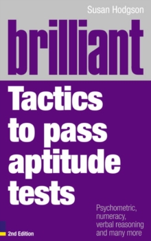 Brilliant Tactics to Pass Aptitude Tests : Psychometric, Numeracy, Verbal Reasoning and Many More, Paperback Book Brilliant Tactics to Pass Aptitude Tests : Psychometric, Numeracy, Verbal Reasoning and Many More, Paperback Book