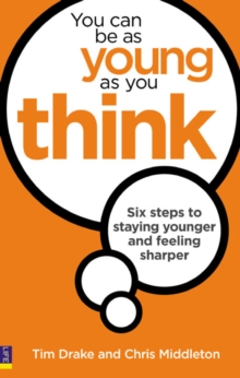 You Can be as Young as You Think : Six Steps to Staying Younger and Feeling Sharper, Paperback Book You Can be as Young as You Think : Six Steps to Staying Younger and Feeling Sharper, Paperback Book