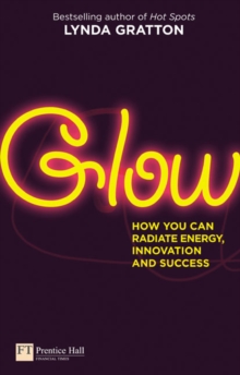 Glow : How You Can Radiate Energy, Innovation and Success, Paperback Book Glow : How You Can Radiate Energy, Innovation and Success, Paperback Book