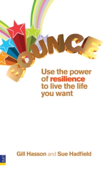 Bounce : Use the Power of Resilience to Live the Life You Want, Paperback Bounce : Use the Power of Resilience to Live the Life You Want, Paperback