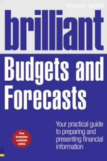Brilliant Budgets and Forecasts : Your Practical Guide to Preparing and Presenting Financial Information, Paperback Book Brilliant Budgets and Forecasts : Your Practical Guide to Preparing and Presenting Financial Information, Paperback Book