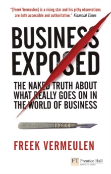 Business Exposed : The Naked Truth About What Really Goes on in the World of Business, Paperback Book Business Exposed : The Naked Truth About What Really Goes on in the World of Business, Paperback Book