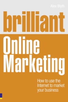 Brilliant Online Marketing : How to Use the Internet to Market Your Business, Paperback Book Brilliant Online Marketing : How to Use the Internet to Market Your Business, Paperback Book