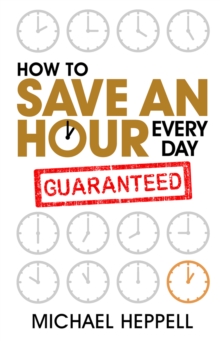 How to Save an Hour Every Day, Paperback Book How to Save an Hour Every Day, Paperback Book