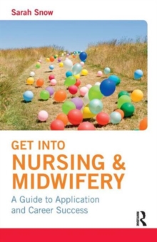 Get into Nursing & Midwifery : A Guide to Application and Career Success, Paperback Book Get into Nursing & Midwifery : A Guide to Application and Career Success, Paperback Book