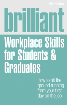 Brilliant Workplace Skills for Students & Graduates, Paperback Brilliant Workplace Skills for Students & Graduates, Paperback