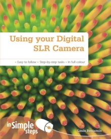Using Your Digital SLR Camera in Simple Steps, Paperback Book Using Your Digital SLR Camera in Simple Steps, Paperback Book