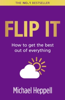 Flip It : How to Get the Best Out of Everything, Paperback Flip It : How to Get the Best Out of Everything, Paperback