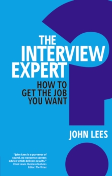 The Interview Expert : How to Get the Job You Want, Paperback Book The Interview Expert : How to Get the Job You Want, Paperback Book