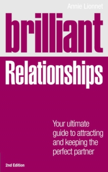 Brilliant Relationships : Your Ultimate Guide to Attracting and Keeping the Perfect Partner, Paperback Book Brilliant Relationships : Your Ultimate Guide to Attracting and Keeping the Perfect Partner, Paperback Book