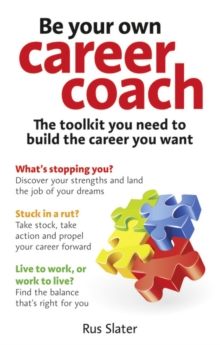 Be Your Own Career Coach : The Toolkit You Need to Build the Career You Want, Paperback Be Your Own Career Coach : The Toolkit You Need to Build the Career You Want, Paperback