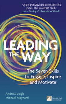 Leading the Way : The Seven Skills to Engage, Inspire and Motivate, Paperback Book Leading the Way : The Seven Skills to Engage, Inspire and Motivate, Paperback Book
