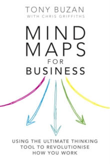 Mind Maps for Business : Using the Ultimate Thinking Tool to Revolutionise How You Work, Paperback Mind Maps for Business : Using the Ultimate Thinking Tool to Revolutionise How You Work, Paperback