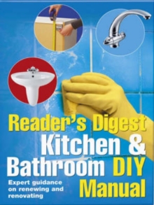Kitchen and Bathroom DIY Manual : Expert Guidance on Renewing and Renovating Kitchens and Bathrooms, Hardback Kitchen and Bathroom DIY Manual : Expert Guidance on Renewing and Renovating Kitchens and Bathrooms, Hardback