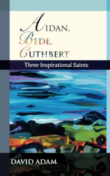 Aidan, Bede, Cuthbert : Three Inspirational Saints, Paperback Book Aidan, Bede, Cuthbert : Three Inspirational Saints, Paperback Book
