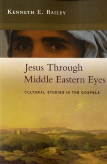 Jesus Through Middle Eastern Eyes : Cultural Studies in the Gospels, Paperback Book Jesus Through Middle Eastern Eyes : Cultural Studies in the Gospels, Paperback Book