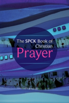 The SPCK Book of Christian Prayer, Paperback The SPCK Book of Christian Prayer, Paperback