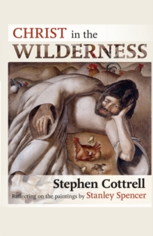 Christ in the Wilderness : Reflecting on the Paintings by Stanley Spencer, Paperback Christ in the Wilderness : Reflecting on the Paintings by Stanley Spencer, Paperback