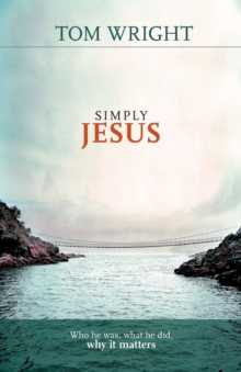 Simply Jesus : Who He Was, What He Did, Why it Matters, Paperback Book Simply Jesus : Who He Was, What He Did, Why it Matters, Paperback Book