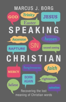 Speaking Christian : Recovering the Lost Meaning of Christian Words, Paperback Book Speaking Christian : Recovering the Lost Meaning of Christian Words, Paperback Book